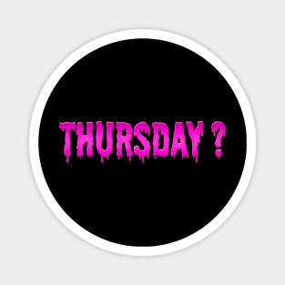 It's Thursday? Magnet